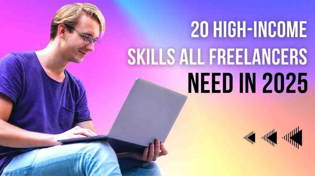 20 High-Income Skills All Freelancers Need in 2025